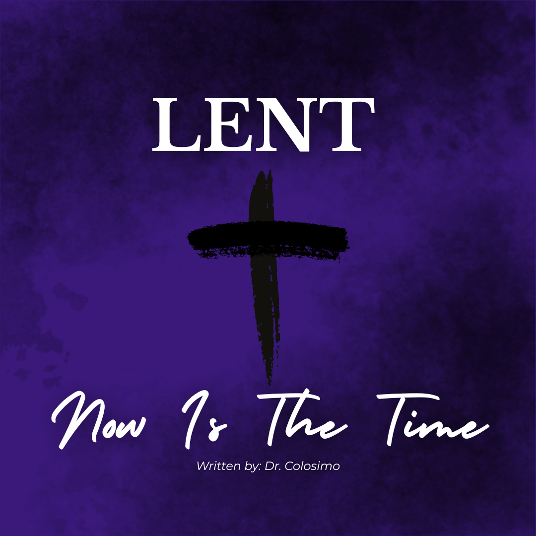 Lent: Now Is The Time