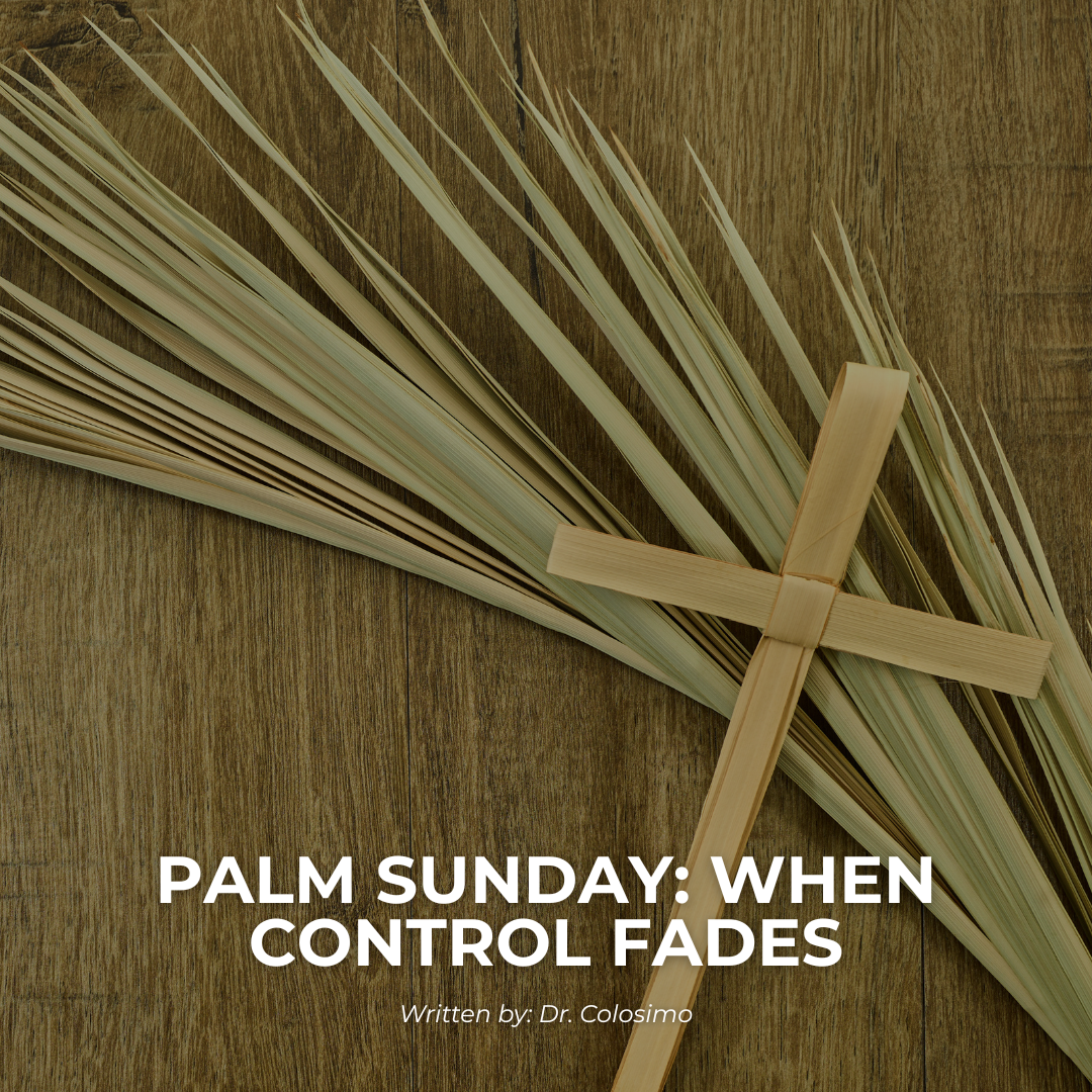 Palm Sunday: When Control Fades