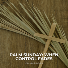 Palm Sunday: When Control Fades
