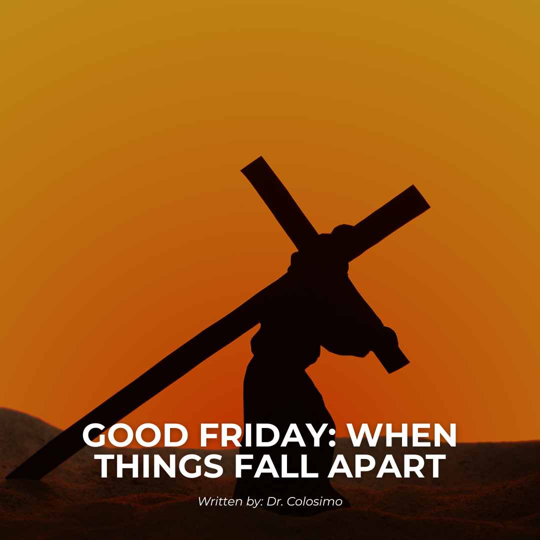 Good Friday: When Things Fall Apart